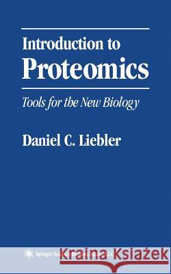 Introduction to Proteomics: Tools for the New Biology Liebler, Daniel C. 9780896039926 Humana Press - książka