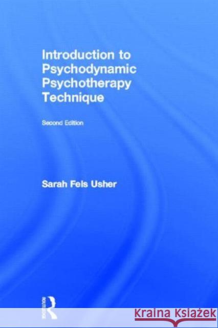 Introduction to Psychodynamic Psychotherapy Technique Sarah Fels Usher Sarah Fel 9780415642088 Routledge - książka