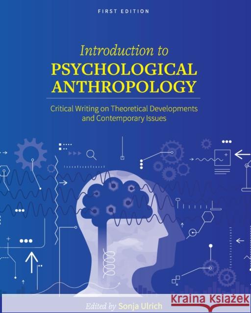 Introduction to Psychological Anthropology: Critical Writing on Theoretical Developments and Contemporary Issues Sonja K. Ulrich 9781793521057 Eurospan (JL) - książka