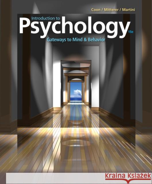 Introduction to Psychology: Gateways to Mind and Behavior Dennis Coon John O. Mitterer Tanya S. Martini 9781337565691 Wadsworth Publishing - książka