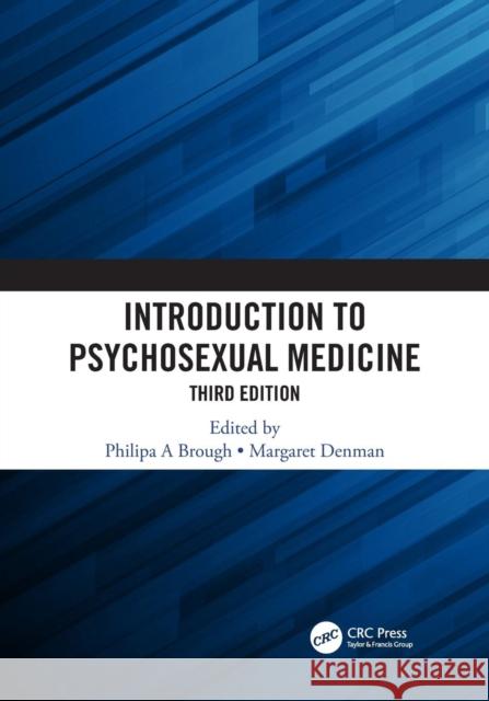 Introduction to Psychosexual Medicine: Third Edition Philipa A. Brough Margaret Denman 9781138095786 CRC Press - książka