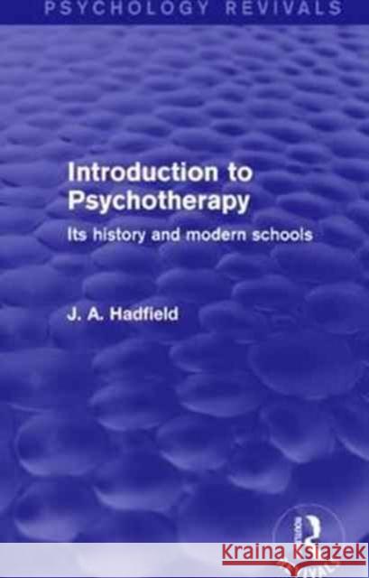 Introduction to Psychotherapy: Its History and Modern Schools J. A. Hadfield 9781138939882 Routledge - książka