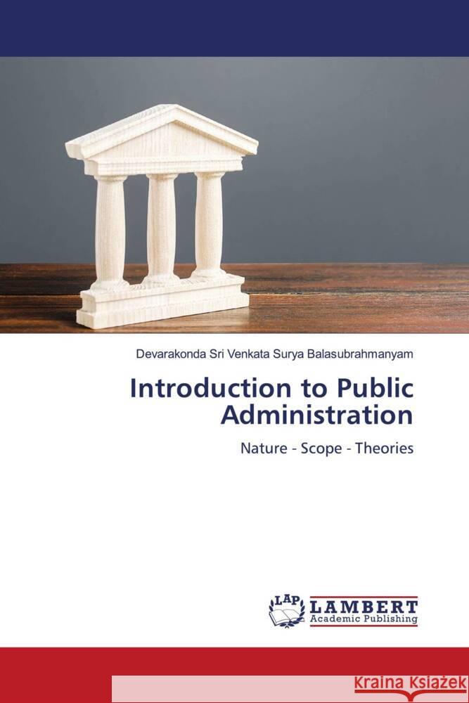 Introduction to Public Administration Balasubrahmanyam, Devarakonda Sri Venkata Surya 9786205519622 LAP Lambert Academic Publishing - książka