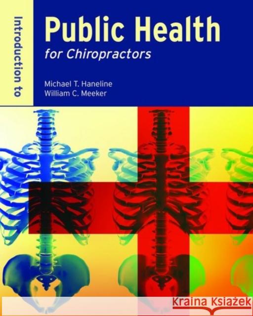 Introduction to Public Health for Chiropractors Haneline, Michael T. 9780763758226 Jones & Bartlett Publishers - książka