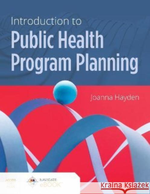 Introduction to Public Health Program Planning Joanna Hayden 9781284175189 Jones and Bartlett Publishers, Inc - książka