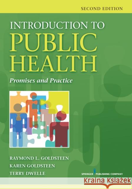 Introduction to Public Health: Promises and Practice Raymond L. Goldsteen Karen Goldsteen Terry Dwelle 9780826196668 Springer Publishing Company - książka