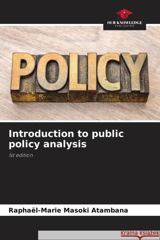 Introduction to public policy analysis Rapha?l-Marie Masok 9786207430727 Our Knowledge Publishing - książka