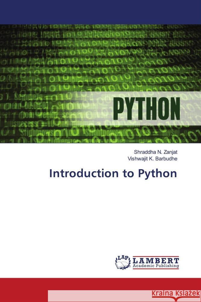 Introduction to Python Zanjat, Shraddha N., Barbudhe, Vishwajit K. 9786206843818 LAP Lambert Academic Publishing - książka