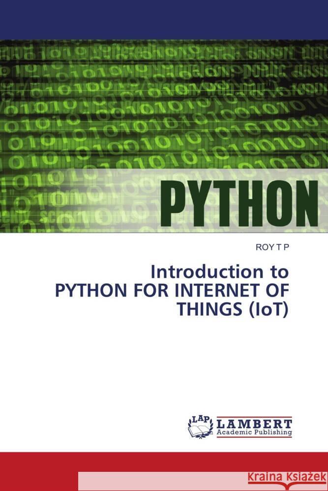 Introduction to PYTHON FOR INTERNET OF THINGS (IoT) Roy T 9786207462582 LAP Lambert Academic Publishing - książka