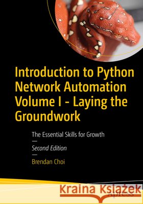 Introduction to Python Network Automation Volume I - Laying the Groundwork Brendan Choi 9798868801457 Apress - książka