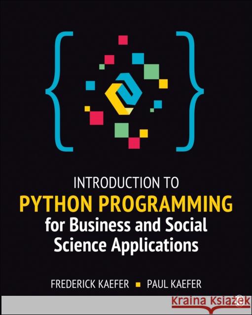 Introduction to Python Programming for Business and Social Science Applications Frederick Kaefer Paul Kaefer 9781544377445 Sage Publications, Inc - książka