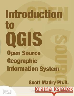 Introduction to QGIS: Open Source Geographic Information System Scott Madry 9781734464306 Locate Press - książka