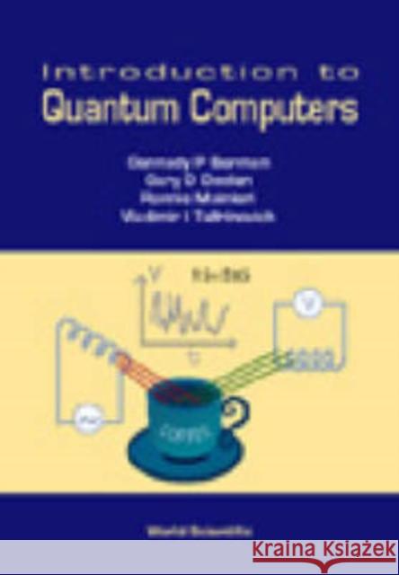 Introduction to Quantum Computers Berman, Gennady P. 9789810235499 World Scientific Publishing Co Pte Ltd - książka