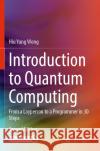 Introduction to Quantum Computing Hiu Yung Wong 9783031369872 Springer International Publishing