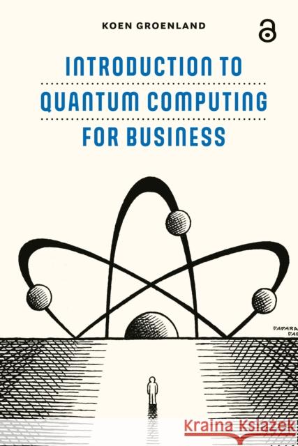 Introduction to Quantum Computing for Business Koen Groenland 9789048568987 Amsterdam University Press - książka