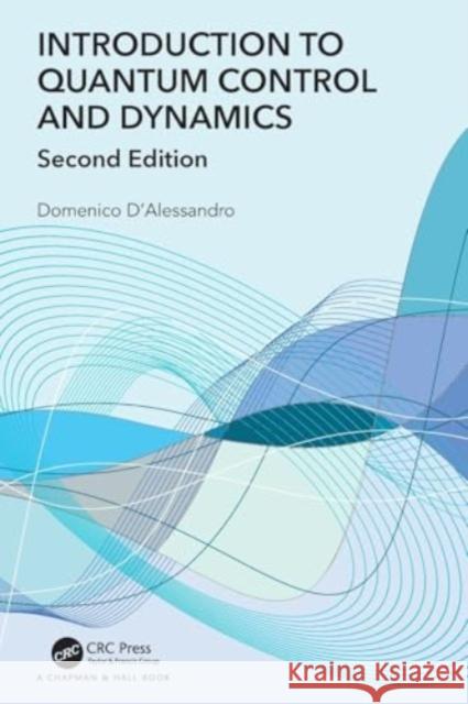 Introduction to Quantum Control and Dynamics Domenico D'Alessandro 9780367767648 CRC Press - książka