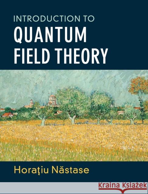 Introduction to Quantum Field Theory Horatiu Nastase 9781108493994 Cambridge University Press - książka