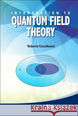 Introduction to Quantum Field Theory Roberto Casalbuoni 9789814329347 World Scientific Publishing Company - książka