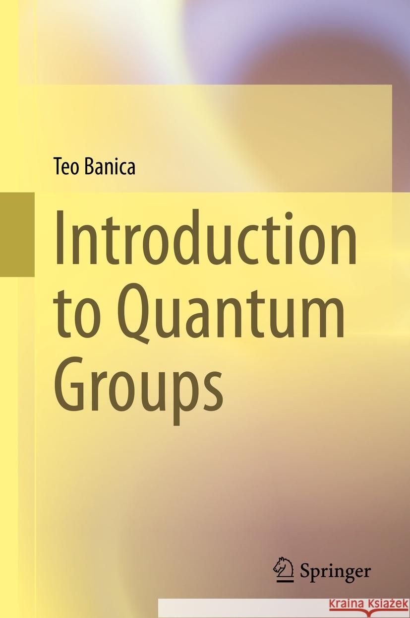 Introduction to Quantum Groups Teo Banica 9783031238192 Springer - książka