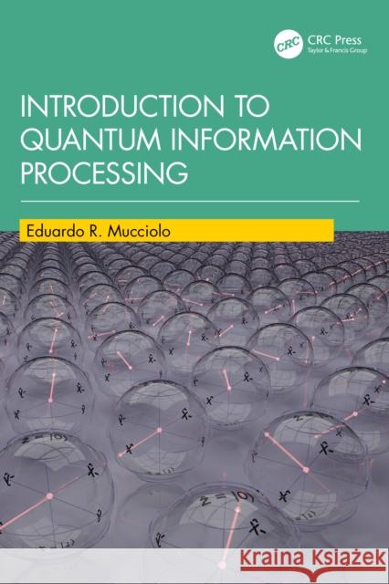 Introduction to Quantum Information Processing Eduardo R. Mucciolo 9781032775890 CRC Press - książka