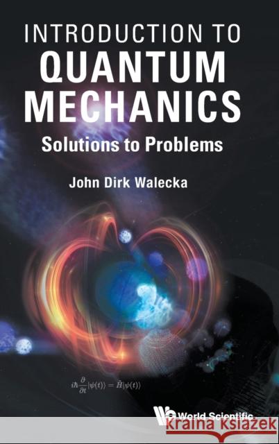 Introduction to Quantum Mechanics: Solutions to Problems John Dirk Walecka 9789811244643 World Scientific Publishing Company - książka