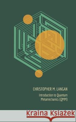 Introduction to Quantum Metamechanics (QMM) Christopher M. Langan 9780971916210 Mega Foundation Press - książka