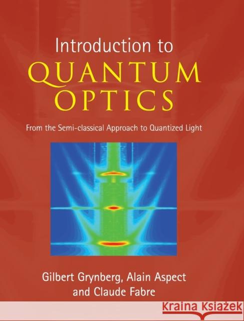 Introduction to Quantum Optics Grynberg, Gilbert 9780521551120 CAMBRIDGE UNIVERSITY PRESS - książka