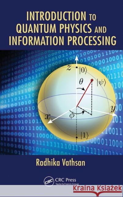 Introduction to Quantum Physics and Information Processing Radhika Vathsan 9781482238112 CRC Press - książka