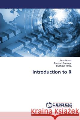 Introduction to R Raval Dhwani                             Samariya Durgesh                         Tanna Dushyant 9783659792823 LAP Lambert Academic Publishing - książka