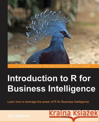 Introduction to R for Business Intelligence Jay Gendron 9781785280252 Impackt Publishing - książka