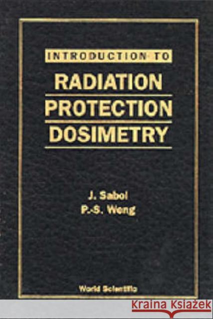 Introduction to Radiation Protection Dosimetry Sabol, Jozef 9789810221164 World Scientific Publishing Co Pte Ltd - książka