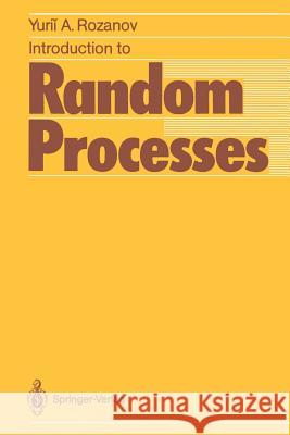 Introduction to Random Processes Yurii A. Rozanov Birgit R 9783642727191 Springer - książka