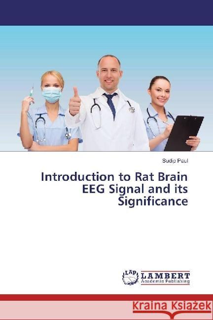 Introduction to Rat Brain EEG Signal and its Significance Paul, Sudip 9783659642562 LAP Lambert Academic Publishing - książka