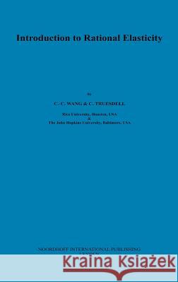 Introduction to Rational Elasticity Chao-Cheng Wang C. Truesdell C. C. Wang 9789001937102 Kluwer Academic Publishers - książka