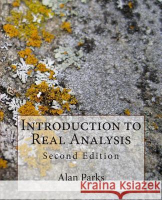 Introduction to Real Analysis: Second Edition Alan Parks 9781495227868 Createspace - książka