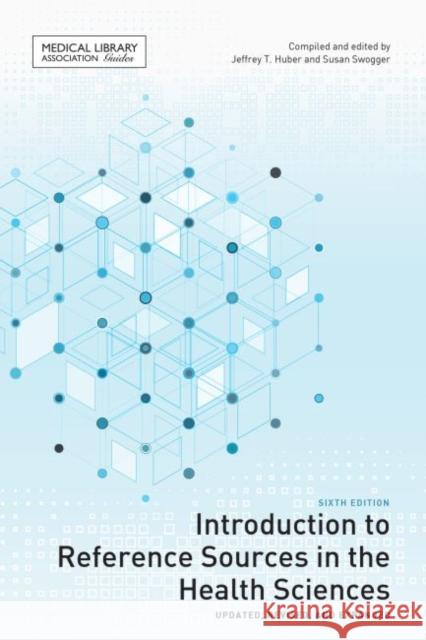Introduction to Reference Sources in the Health Sciences Jeffrey T. Huber Susan Swogger 9780838911846 American Library Association - książka