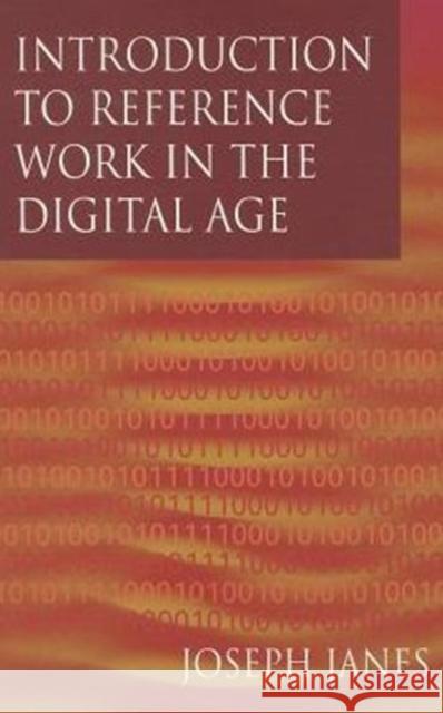 Introduction to Reference Work in the Digital Age Janes, Joseph 9781555704292 Neal-Schuman Publishers - książka