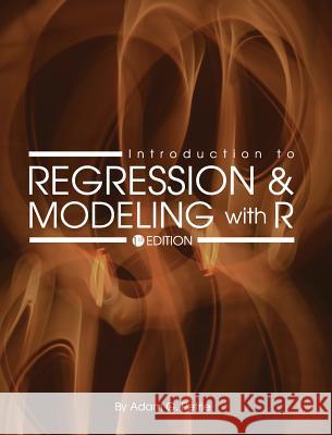 Introduction to Regression and Modeling with R Adam G. Petrie 9781516554287 Cognella Academic Publishing - książka
