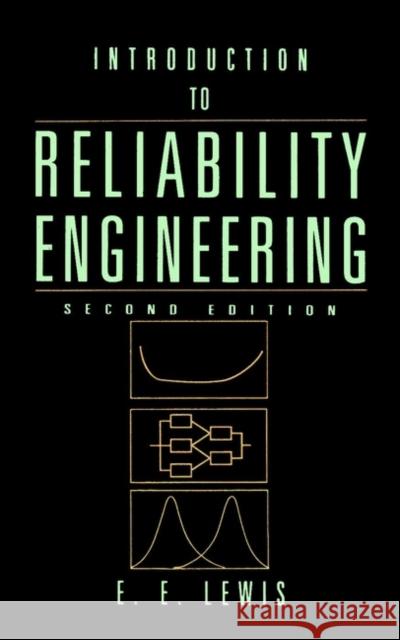 Introduction to Reliability Engineering E. E. Lewis Elmer E. Lewis Michael Ed. Renaud M. Renaud M. Lewis 9780471018339 John Wiley & Sons - książka