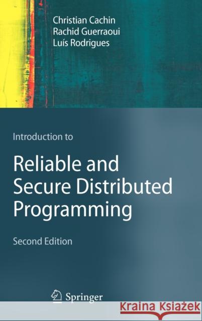 Introduction to Reliable and Secure Distributed Programming Christian Cachin 9783642152597  - książka