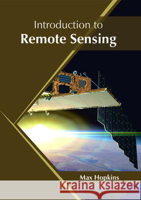 Introduction to Remote Sensing Max Hopkins 9781682866047 Syrawood Publishing House - książka