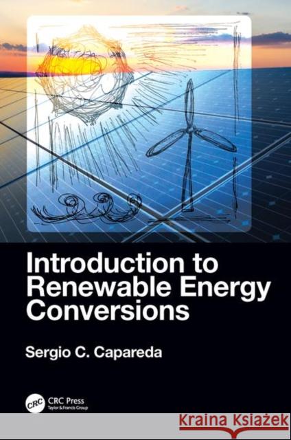 Introduction to Renewable Energy Conversions Sergio C. Capareda 9780367188504 CRC Press - książka