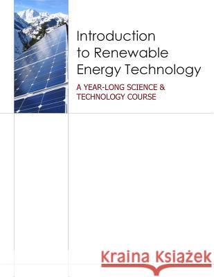 Introduction to Renewable Energy Technology: A Year Long Science & Technology Course U. S. Department of Energy 9781507827109 Createspace - książka