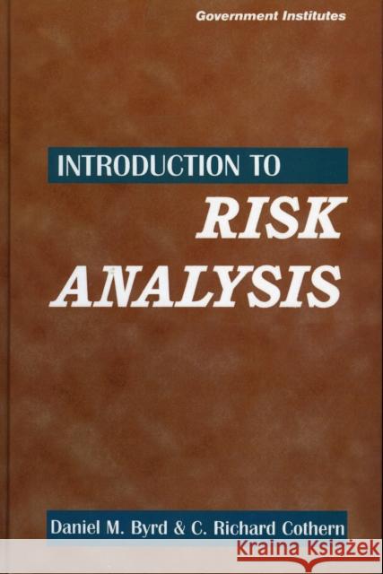Introduction to Risk Analysis: A Systematic Approach to Science-Based Decision Making Byrd, Daniel M. 9780865876965 Government Institutes - książka