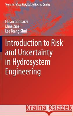 Introduction to Risk and Uncertainty in Hydrosystem Engineering Ehsan Goodarzi Mina Ziaei Lee Tean 9789400758506 Springer - książka