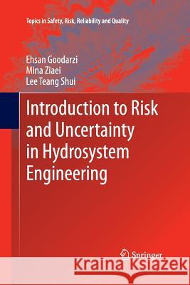 Introduction to Risk and Uncertainty in Hydrosystem Engineering Lee Teang Shui Mina Ziaei Ehsan Goodarzi 9789401785013 Springer - książka