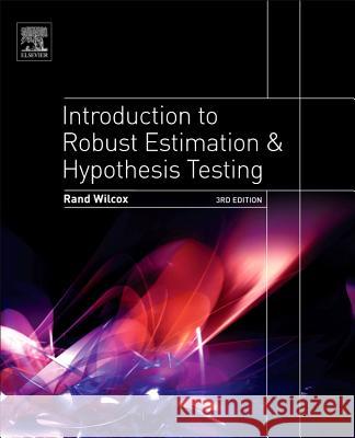 Introduction to Robust Estimation and Hypothesis Testing Rand Wilcox 9780123869838  - książka