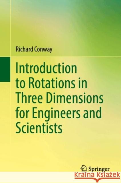 Introduction to Rotations in Three Dimensions for Engineers and Scientists Richard Conway 9783032050137 Springer - książka