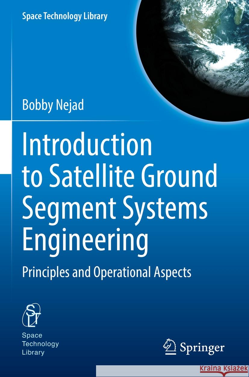 Introduction to Satellite Ground Segment Systems Engineering Bobby Nejad 9783031159022 Springer International Publishing - książka