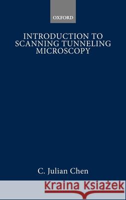 Introduction to Scanning Tunneling Microscopy C. Julian Chen 9780195071504 Oxford University Press - książka